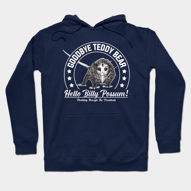 Hello Billy Possum Hoodie by Plodding Through The Presidents